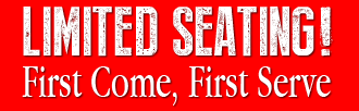 LIMITED SEATING!